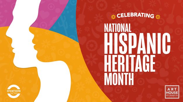 OVATION TV’S ARTHOUSE CELEBRATES NATIONAL HISPANIC HERITAGE MONTH WITH A CURATED ON-DEMAND LINEUP